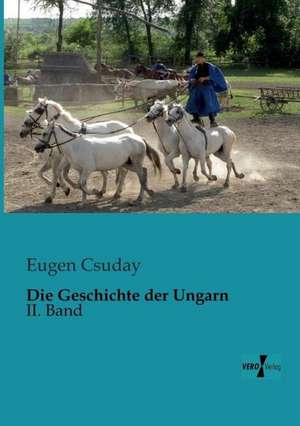 Die Geschichte der Ungarn de Eugen Csuday