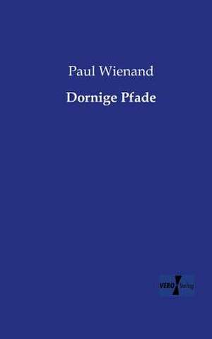 Dornige Pfade de Paul Wienand