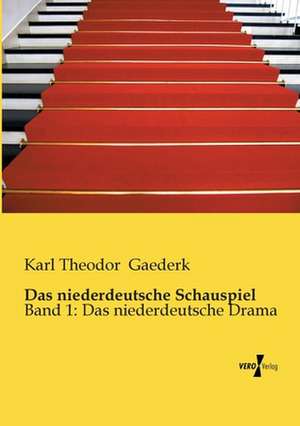 Das niederdeutsche Schauspiel de Karl Theodor Gaederk