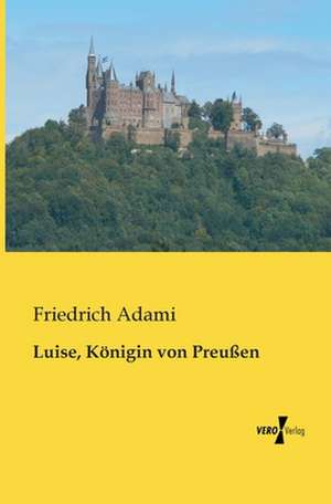 Luise, Königin von Preußen de Friedrich Adami