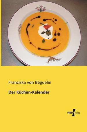 Der Küchen-Kalender de Franziska von Béguelin