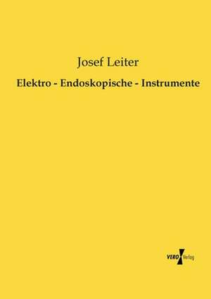 Elektro - Endoskopische - Instrumente de Josef Leiter