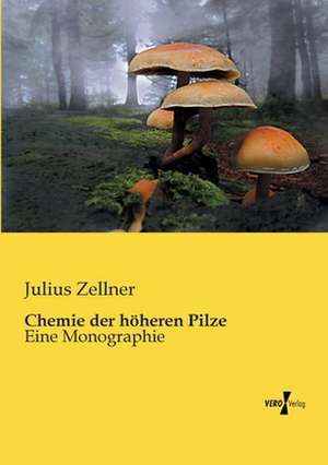 Chemie der höheren Pilze de Julius Zellner