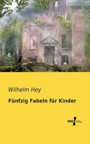 Fünfzig Fabeln für Kinder de Wilhelm Hey