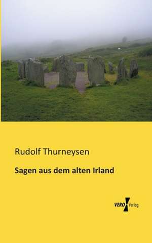 Sagen aus dem alten Irland de Rudolf Thurneysen