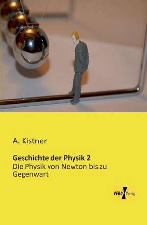 Geschichte der Physik 2 de A. Kistner