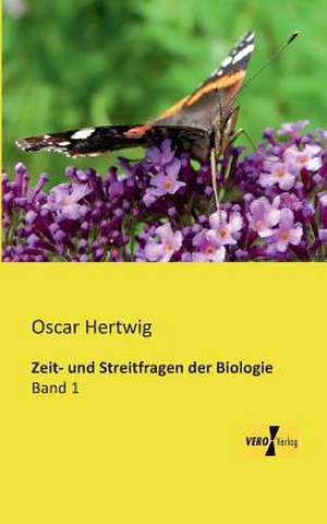 Zeit- und Streitfragen der Biologie de Oscar Hertwig