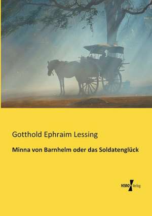 Minna von Barnhelm oder das Soldatenglück de Gotthold Ephraim Lessing