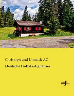 Deutsche Holz-Fertighäuser de Christoph Und Unmack Ag