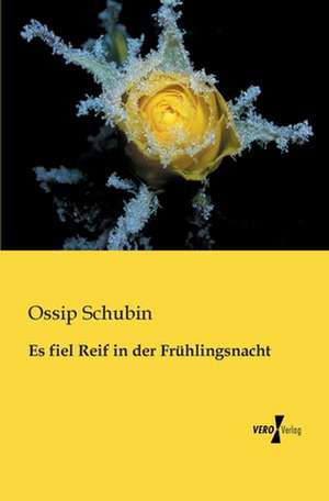 Es fiel Reif in der Frühlingsnacht de Ossip Schubin