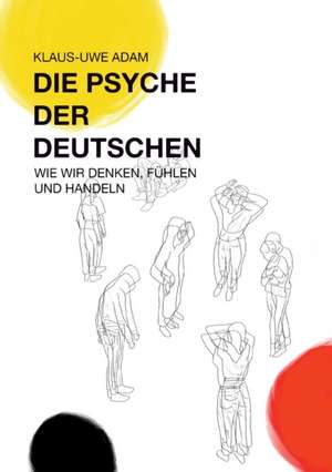 Die Psyche der Deutschen de Klaus-Uwe Adam