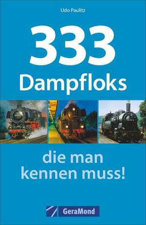 333 Dampfloks, die man kennen muss! de Karl-Wilhelm Koch