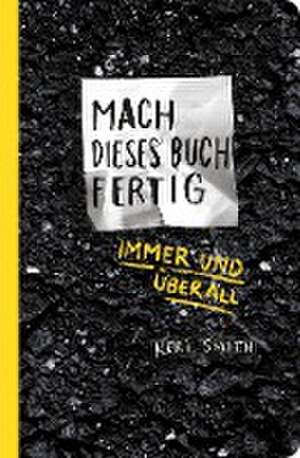 Mach dieses Buch fertig immer und überall de Keri Smith