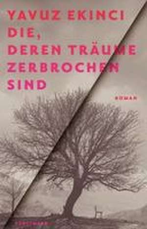 Die, deren Träume zerbrochen sind de Yavuz Ekinci