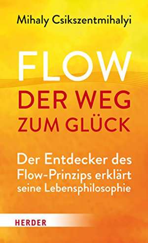 Flow - der Weg zum Glück de Mihaly Csikszentmihalyi