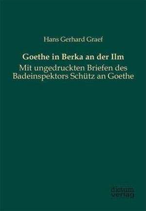 Goethe in Berka an der Ilm de Hans Gerhard Graef