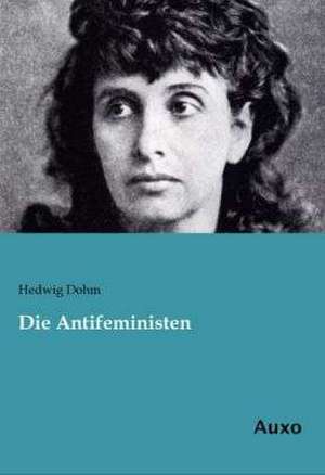 Die Antifeministen de Hedwig Dohm