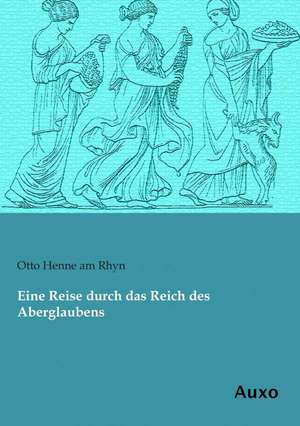 Eine Reise durch das Reich des Aberglaubens de Otto Henne Am Rhyn