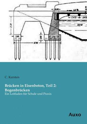 Brücken in Eisenbeton, Teil 2: Bogenbrücken de C. Kersten