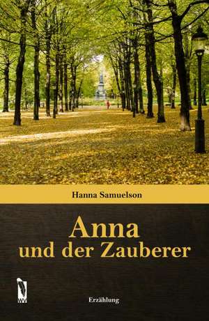 Anna und der Zauberer de Hanna Samuelson