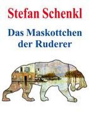 Das Maskottchen der Ruderer de Stefan Schenkl