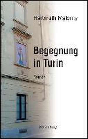 Begegnung in Turin de Hartmuth Malorny