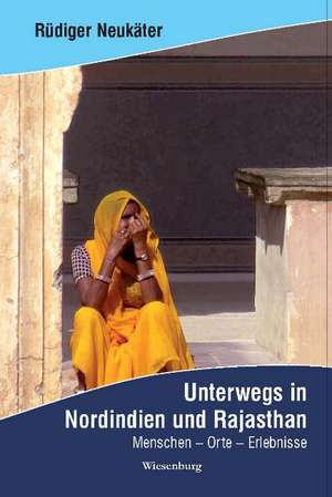 Unterwegs in Nordindien und Rajasthan de Rüdiger Neukäter