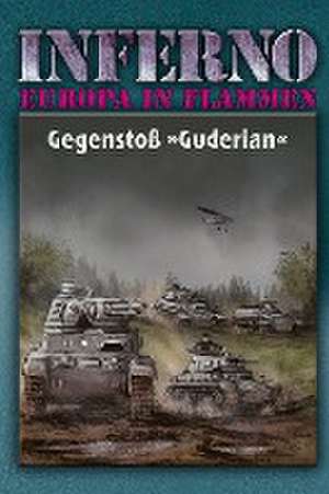 Inferno - Europa in Flammen, Band 2: Gegenstoß »Guderian« de Reinhardt Möllmann