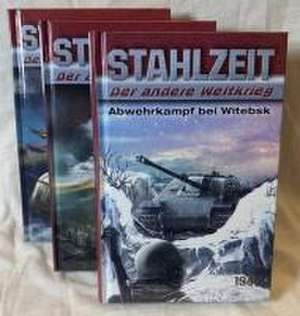 STAHLZEIT Bände 7-9: Abwehrkampf bei Witebsk - Die Bombe - Heavy Water de Tom Zola