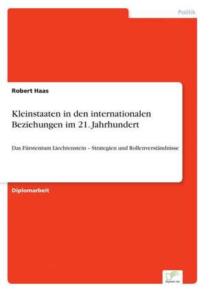 Kleinstaaten in den internationalen Beziehungen im 21. Jahrhundert de Robert Haas