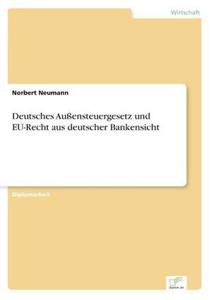 Deutsches Außensteuergesetz und EU-Recht aus deutscher Bankensicht de Norbert Neumann