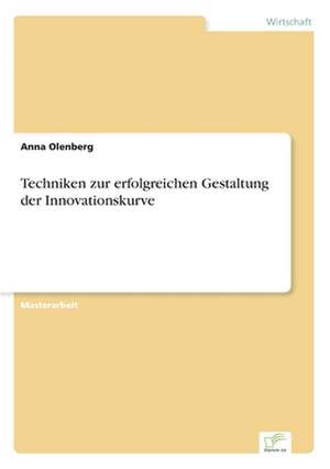 Techniken zur erfolgreichen Gestaltung der Innovationskurve de Anna Olenberg