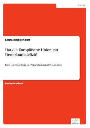 Hat die Europäische Union ein Demokratiedefizit? de Laura Kniggendorf