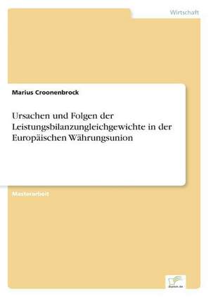 Ursachen und Folgen der Leistungsbilanzungleichgewichte in der Europäischen Währungsunion de Marius Croonenbrock