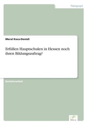 Erfüllen Hauptschulen in Hessen noch ihren Bildungsauftrag? de Meral Koca-Denizli