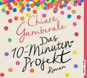 Das Zehn-Minuten-Projekt de Chiara Gamberale