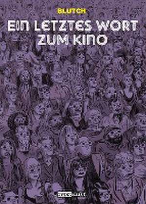 Ein letztes Wort zum Kino de Blutch