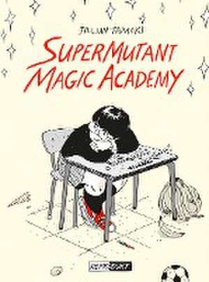 SuperMutant Magic Academy de Jillian Tamaki