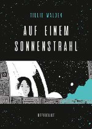 Auf einem Sonnenstrahl de Tillie Walden