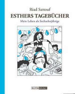 Esthers Tagebücher 7: Mein Leben als Sechzehnjährige de Riad Sattouf