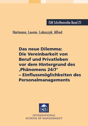 Das neue Dilemma: Die Vereinbarkeit von Beruf und Privatleben vor dem Hintergrund des ,Phänomens 24/7' de Leonie Hartmann