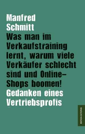 Was man im Verkaufstraining lernt, warum viele Verkäufer schlecht sind und Online-Shops boomen! de Manfred Schmitt