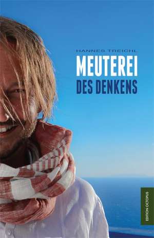 Meuterei des Denkens de Hannes Treichl