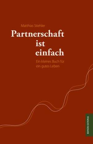 Partnerschaft ist einfach de Matthias Stiehler