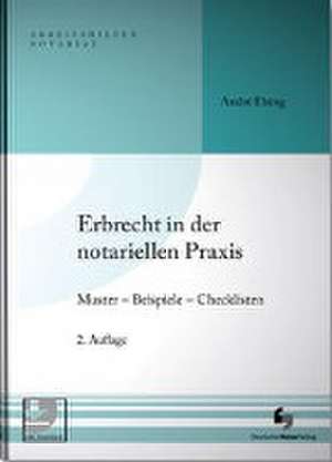 Erbrecht in der notariellen Praxis inklusive Musterdownload de André Elsing