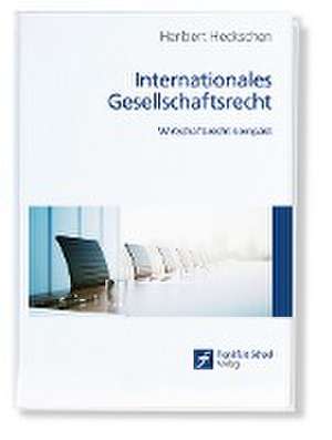 Internationales Gesellschaftsrecht de Heribert Heckschen