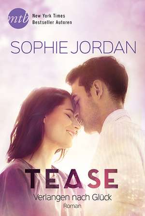 Tease - Verlangen nach Glück de Sophie Jordan