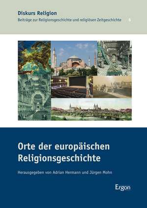 Orte der europäischen Religionsgeschichte de Adrian Hermann