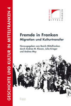 Fremde in Franken de Andrea M. Kluxen