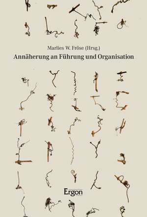 Annäherung an Führung und Organisation de Marlies W. Fröse